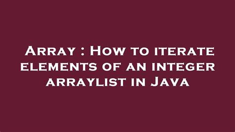 how to iterate arraylist in java.